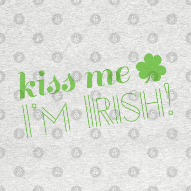 Funny St Patricks Day Shirt Kiss Me I'm Irish by amitsurti